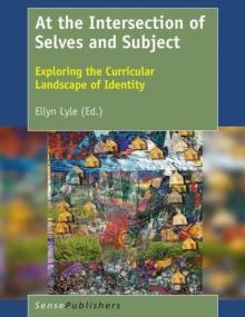 At the Intersection of Selves and Subject : Exploring the Curricular Landscape of Identity