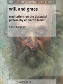 Will and Grace : Meditations on the dialogical philosophy of martin buber