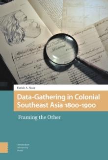 Data-Gathering in Colonial Southeast Asia 1800-1900 : Framing the Other