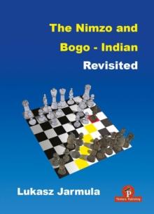 The Nimzo and Bogo-Indian Revisited : A Complete Repertoire for Black