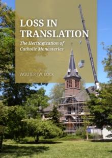 Loss in Translation : The Heritagization of Catholic Monasteries