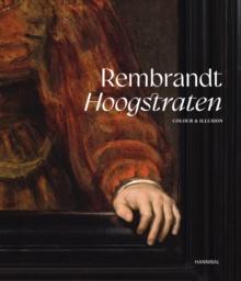 Rembrandt-Hoogstraten : Colour and Illusion