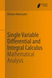 Single Variable Differential and Integral Calculus : Mathematical Analysis