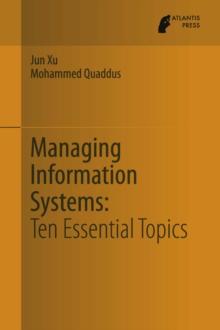 Managing Information Systems : Ten Essential Topics