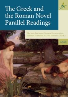 The Greek and the Roman Novel : Parallel Readings