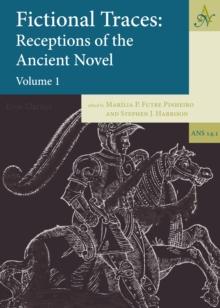 Fictional Traces : Receptions of the Ancient Novel - Volume 1