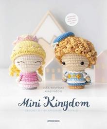 Mini Kingdom : Crochet 36 Tiny Amigurumi Royals!