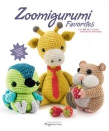 Zoomigurumi Favorites : The 30 Best-Loved Amigurumi Patterns