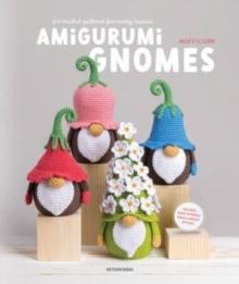 Amigurumi Gnomes : 24 Crochet Patterns for Every Season