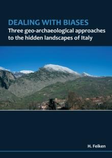 Dealing with biases : Three geo-archaeological approaches to the hidden landscapes of Italy