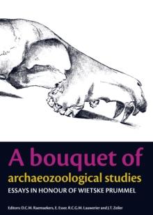 A Bouquet of Archaeozoological Studies : Essays in honour of Wietske Prummel