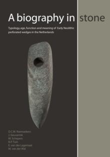 A Biography in Stone : Typology, age, function and meaning of Early Neolithic perforated wedges in the Netherlands