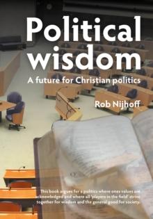 Political wisdom : A future for Christian politics