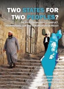 Two States for Two Peoples? : The Palestinian-Israeli conflict, international law and European Union policy