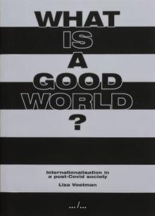 What is a good world? Internationalisation in a post-Covid society : Internationalisation in a post-Covid society