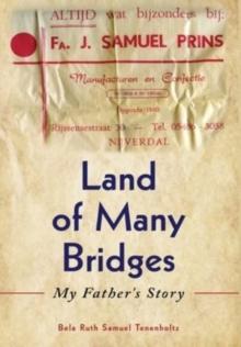 Land of Many Bridges : My Father's Story