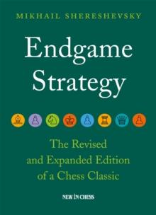 Endgame Strategy : The Revised and Expanded Edition of a Chess Classic