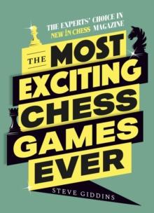 The Most Exciting Chess Games Ever : The Experts' Choice in New In Chess Magazine