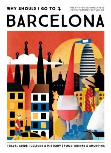 Why Should I Go To Barcelona : The city you definitely need to visit before you turn 30