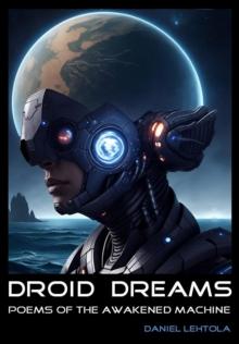 Droid Dreams: Poems of the Awakened Machine