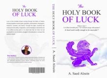 The Holy Book of Luck : What is Luck ? is it blind force or rational energy with purpose ?