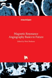 Magnetic Resonance Angiography : Basics to Future