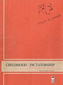 Childhood / Dictatorship : Witnesses and actors (1973 * 1990)