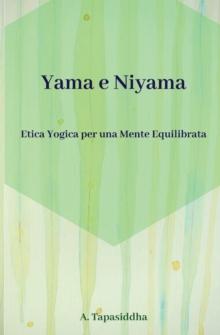 Etica Yogica per Una Mente Equilibrata : Yama e Niyama