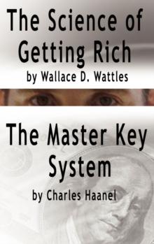 The Science of Getting Rich by Wallace D. Wattles and the Master Key System by Charles Haanel