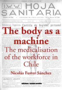 The body as a machine : The medicalisation of the workforce in Chile