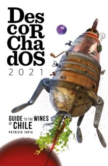 Descorchados 2021 Chile (English) : Guide to the wines of Chile