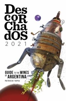 Descorchados 2021 Argentina English Edition : Guide to the Wines of Argentina