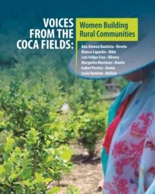 Voices from the Coca Fields : Women Building Rural Communities