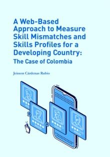 A Web-Based Approach to Measure Skill Mismatches and Skills Profiles for a Developing Country: : The Case of Colombia