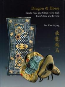 Dragon & Horse : Saddle Rugs and Other Horse Tack from China and Beyond