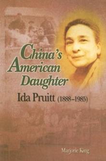 China's American Daughter : Ida Pruitt, 1888-1985