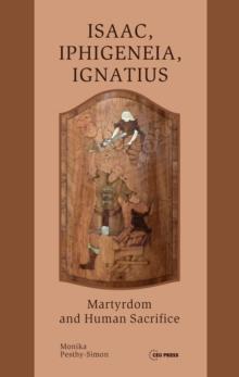 Isaac, Iphigeneia, and Ignatius : Martyrdom and Human Sacrifice