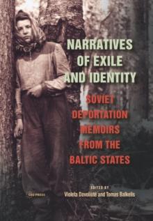 Narratives of Exile and Identity : Soviet Deportation Memoirs from the Baltic States