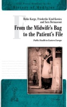 From the Midwife's Bag to the Patient's File : Public Health in Eastern Europe