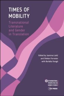 Times of Mobility : Transnational Literature and Gender in Translation