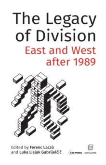 The Legacy of Division : East and West after 1989