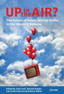 Up in the Air? : The Future of Public Service Media in the Western Balkans