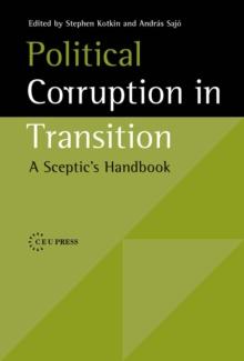 Political Corruption in Transition : A Sceptic's Handbook