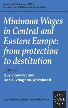 Minimum Wages in Central and Eastern Europe : From Protection to Destitution