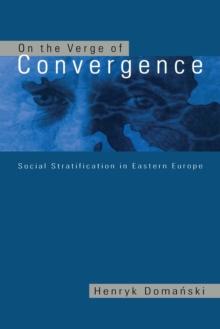 On the Verge of Convergence : Social Stratification in Eastern Europe