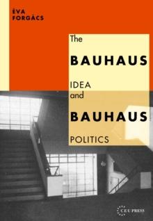 The Bauhaus Idea and Bauhaus Politics