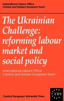 The Ukrainian Challenge : Reforming Labour Market and Social Policy