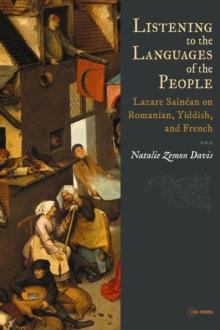 Listening to the Languages of the People : Lazare Sainean on Romanian, Yiddish, and French