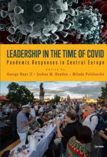 Leadership in the Time of Covid : Pandemic Responses in Central Europe