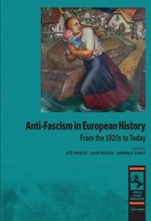 Anti-Fascism in European History : From the 1920s to Today